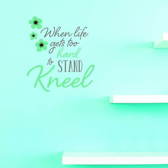 Custom Decals When Life Gets To Hard To Stand Kneel 12 X 12