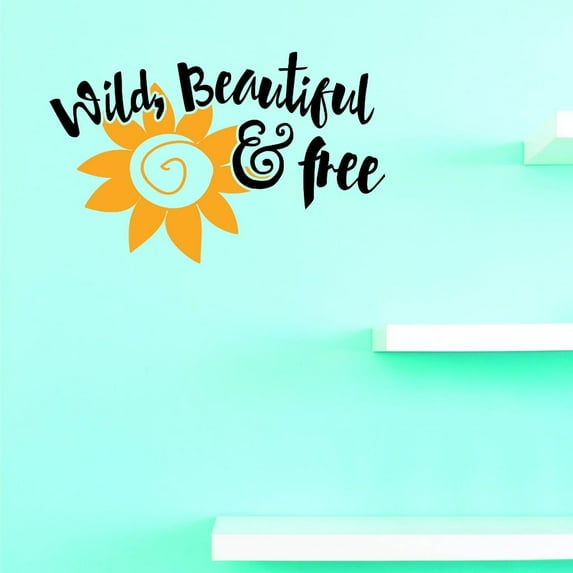 Custom Decals Wild Beautiful And Free Wall Art Size: 12 X 12 Inches Color: Multi