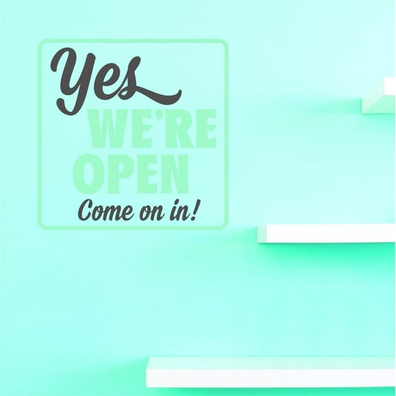 Custom Decals Yes We're Open Come On In! Wall Art Size: 18 X 18 Inches Color: Multi