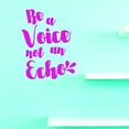 thumbnail image 1 of Custom Designs Be A Voice Not An Echo 14 X 28 Inches, 1 of 1