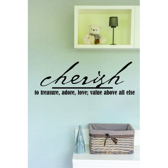 Custom Designs Cherish To Treasure, Adore, Love; Value Above All Else Inspirational Life Quote 16x24"