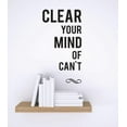 thumbnail image 1 of Custom Designs Clear Your Mind Of Can't Inspirational Life Quote 10x20", 1 of 1