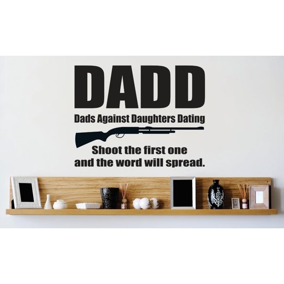 Custom Designs Dadd Dads Against Daughters Dating Shoot The First One & The Word Will Spread Quote 12x12"
