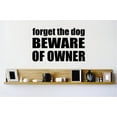 thumbnail image 1 of Custom Designs Forget The Dog Beware Of Owner Quote Sign 12x12", 1 of 1