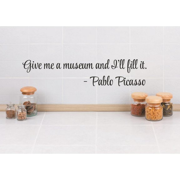 Custom Designs Give Me A Museum An I'll Fill It. -Pablo Picasso Quote 5x22 Inches