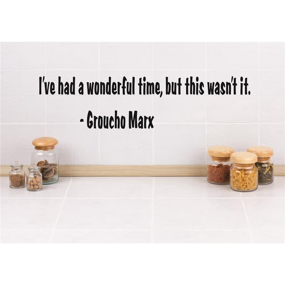 Custom Designs I've Had A Wonderful Time, But This Wasn't It. Groucho Marx Quote 4x16 Inches