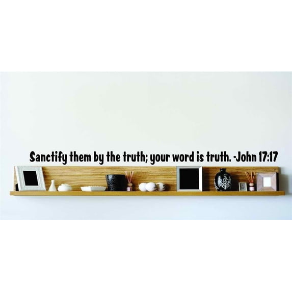 Custom Designs Sanctify Them By The Truth; Your Word Is Truth. John 1717 Inspirational Life Bible Quote 8x22