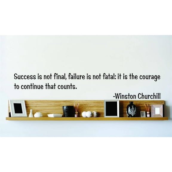 Custom Designs Success Is Not Final, Failure Is Not Fatal It Is The Courage To Continue That Counts. Winston Churchill Quote 15x15