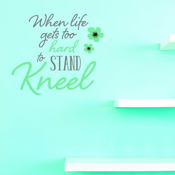 Custom Designs When Life Gets To Hard To Stand Kneel 16 X 16 Inches