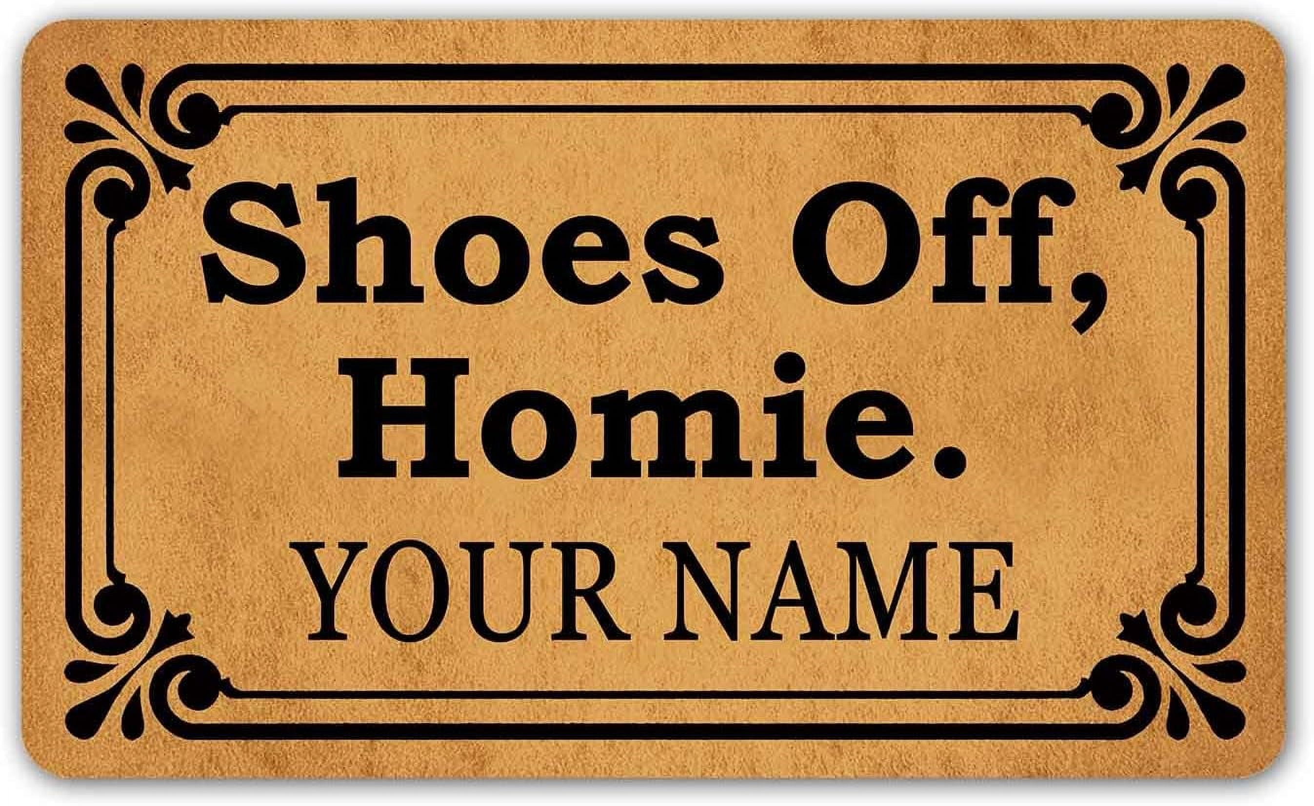 Custom Funny Doormat Shoes Off, Homie Personalized Indoor