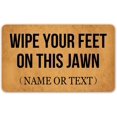 Custom Funny Doormat Wipe Your Feet on This Jawn Personalized