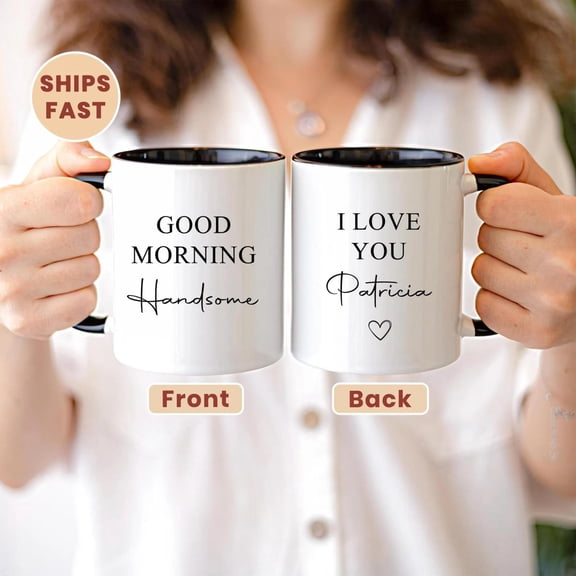 Custom Good Morning Handsome Mug Personalized Gift For Him, Bekilab, 11oz-15oz Mug