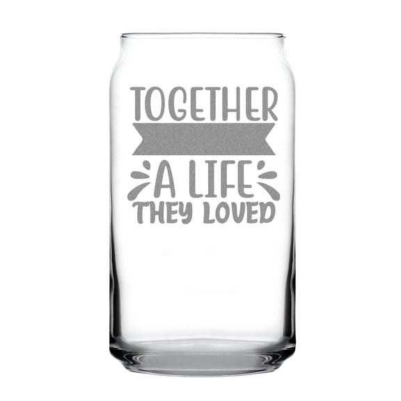 Custom Hand Engraved 16oz Can Shaped Pint Glass, Personalized Etched Unique Gifts, Together They Built A Life Loved