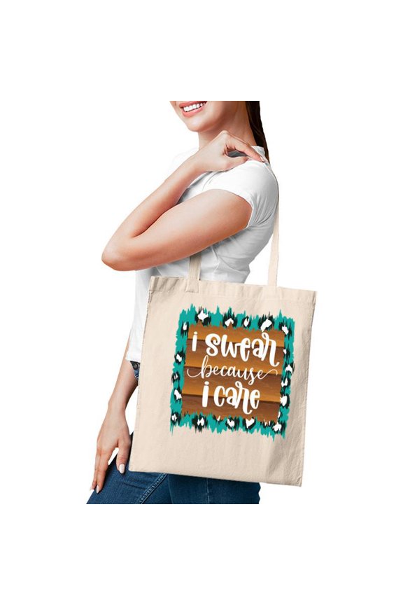 Custom I Swear Because I Care Sarcastic Funny Quote Tote Bag