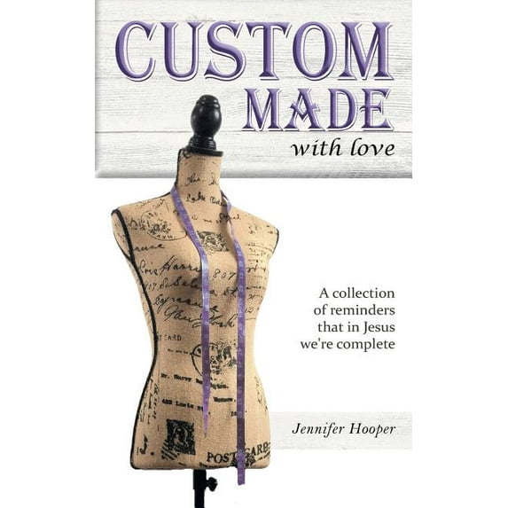 Custom Made Custom Made With Love: A Collection Of Reminders That In Jesus We're Complete, Book 1, (Paperback)