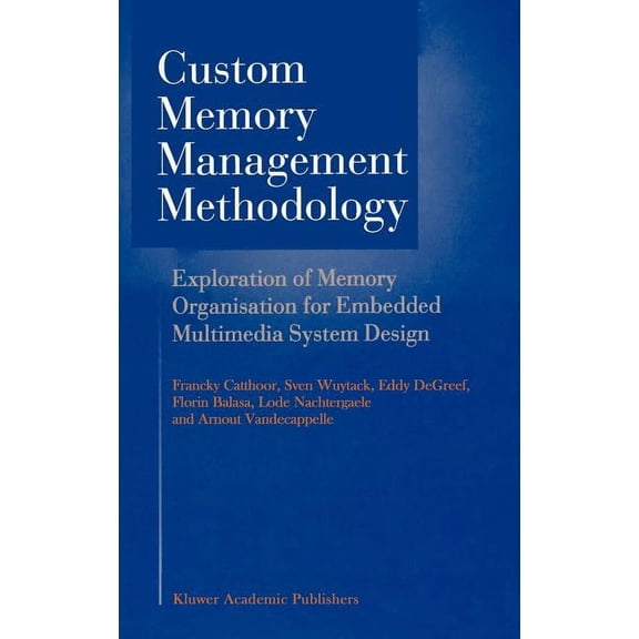 Custom Memory Management Methodology: Exploration of Memory Organisation for Embedded Multimedia System Design, (Hardcover)