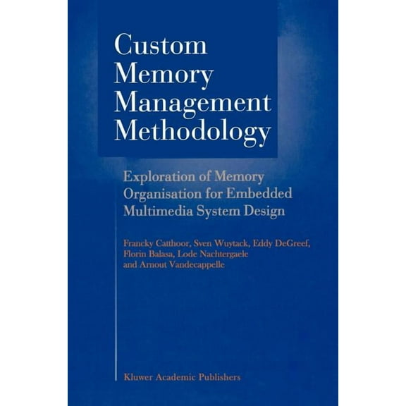 Custom Memory Management Methodology: Exploration of Memory Organisation for Embedded Multimedia System Design, (Paperback)
