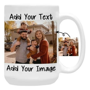 Custom Mug with Picture, Personalized Add Your Custom Text and Photo Coffee Mug White Ceramic 15 Oz, Customizable Birthday Christmas Gift for Him, Her, Husband, Wife, Men, Women