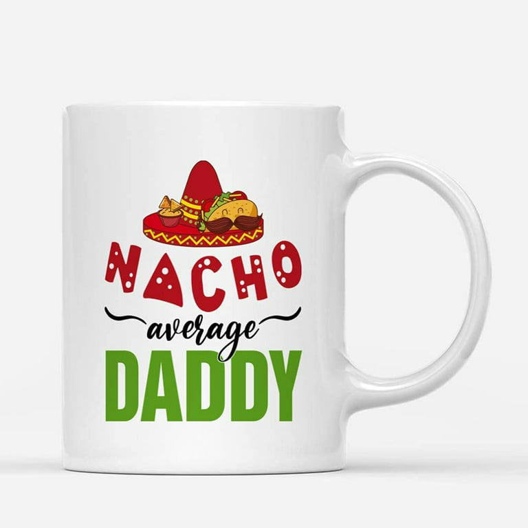https://i5.walmartimages.com/seo/Custom-Mugs-Cinco-de-Mayo-Dads-Nacho-Average-Tacos-Daddy-Mexican-Dad-Gifts-Sombrero-Father-s-Day-Santa-Christmas-Presents-Ceramic-Coffee-11oz-15oz-Mu_ee705365-3964-4233-831d-17d811751f2e.847865b28102db572b9391ac3a774412.jpeg?odnHeight=768&odnWidth=768&odnBg=FFFFFF