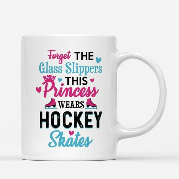 Custom Mugs Forget The Glass Slippers Princess Funny Gifts for Hockey Skaters Daughter Ice-Hockey Girl Birthday Mother's Day Ceramic Coffee 11oz 15oz Mug
