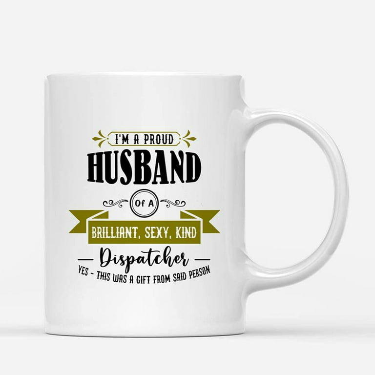 Custom Mugs Husband of Brilliant Sexy Kind Dispatcher Wife