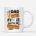 thumbnail image 1 of Custom Mugs If Dad Can't Fix it We're Screwed Funny Dads Gifts from Son Daughter Santa Christmas Presents Ceramic Coffee 11oz 15oz Mug, 1 of 7