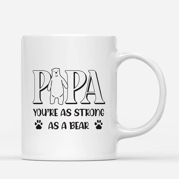 Custom Mugs Papa You're Strong As Bear Funny Father Men Gifts from Daughter Son Father's Day Santa Christmas Presents Ceramic Coffee 11oz 15oz Mug