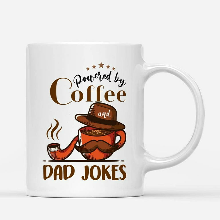 Custom Mugs Powered By Coffee Dad Jokes Father's Day Drink Daddy, Humor  Fathers Dads Caffeine Mens Gifts Santa Presents Ceramic Coffee 11oz 15oz  Christmas Mug 