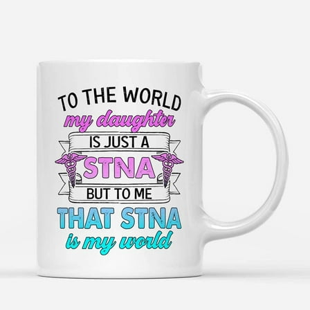 Custom Mugs To Me That STNA Is My World Dad's Nurse Daughter, Father of Nurses Gifts Father's Day Santa Christmas Presents Ceramic Coffee 11oz 15oz Mug