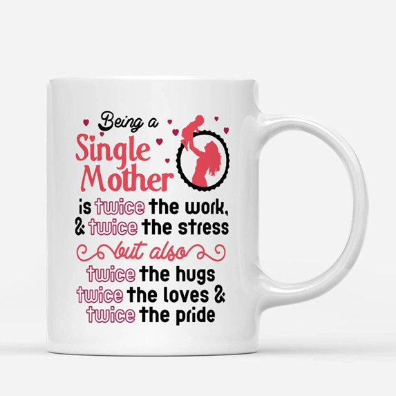 Custom Mugs Being a Single Mother Is Twice The Work Single Mom Mother's Day Gifts for Her Enpower Womens Christmas Presents Ceramic Coffee 11oz 15oz Mug