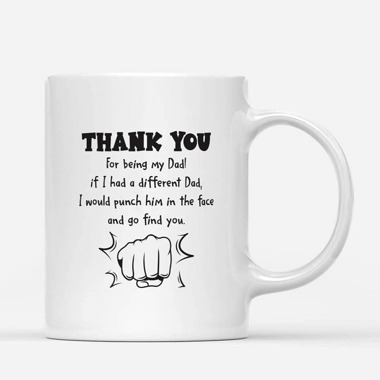 https://i5.walmartimages.com/seo/Custom-Mugs-Thank-You-Being-My-Dad-Punch-Him-Father-s-Day-Funny-Gifts-Son-Daughter-Christmas-Vacation-Santa-Presents-Ceramic-Coffee-11oz-15oz-Mug_899e822b-79f3-4b1b-83b0-f201931420e3.09d45303316911ac9e1025ded668312a.jpeg?odnHeight=768&odnWidth=768&odnBg=FFFFFF