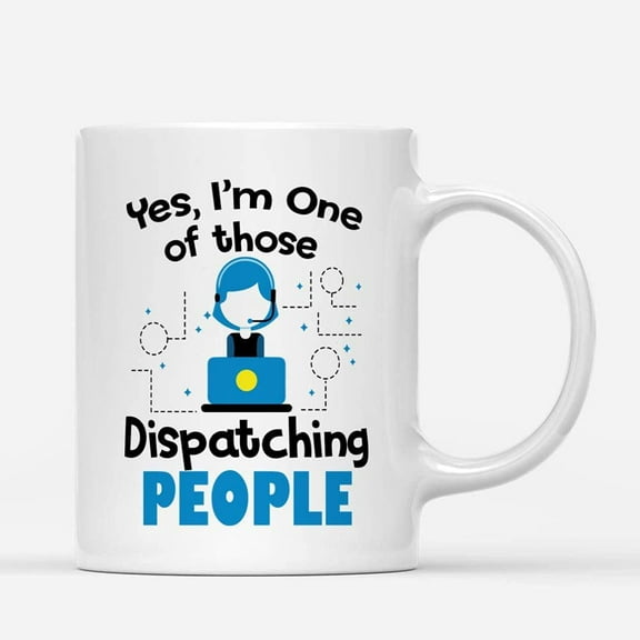 Custom Mugs Yes I'm One Of Those Dispatching People Dispatcher Funny Proud Job Gifts Santa Christmas Presents Ceramic Coffee 11oz 15oz Mug