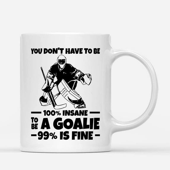 Custom Mugs You Don't Have To Be 100 Percent Insane Ice Hockey Goalie Skaters Gifts Father's Day Santa Christmas Presents Ceramic Coffee 11oz 15oz Mug