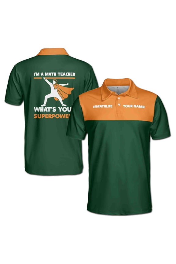 Custom Name I'm A Math Teacher What's You Superpower Men's Polo Shirt S-5XL