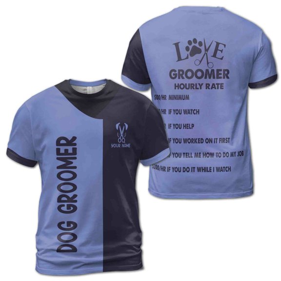 Custom Name Pet Lover Dog Groomer Hourly Rate 3D T-shirt S-5XL
