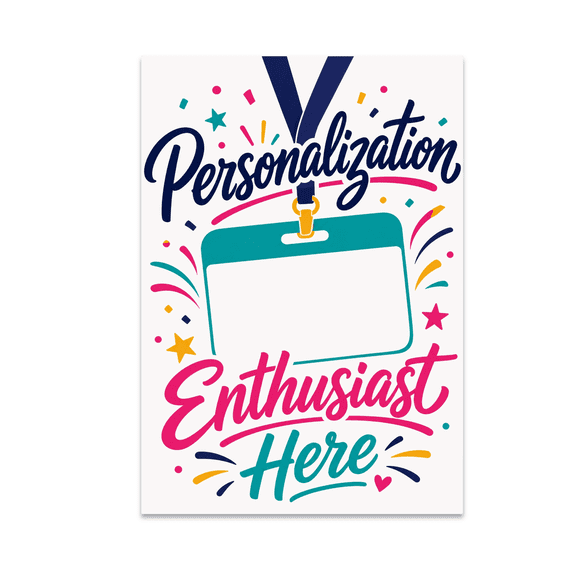 Custom Name Tag Art - Personalization Enthusiast - 13x19 Poster Print