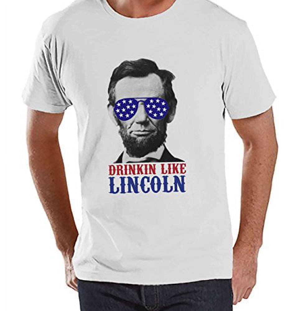 Drinkin' Like Lincoln (Funny 4th Of July Party Shirt) Drinkin' Like Lincoln (Funny 4th Of July Party Shirt)