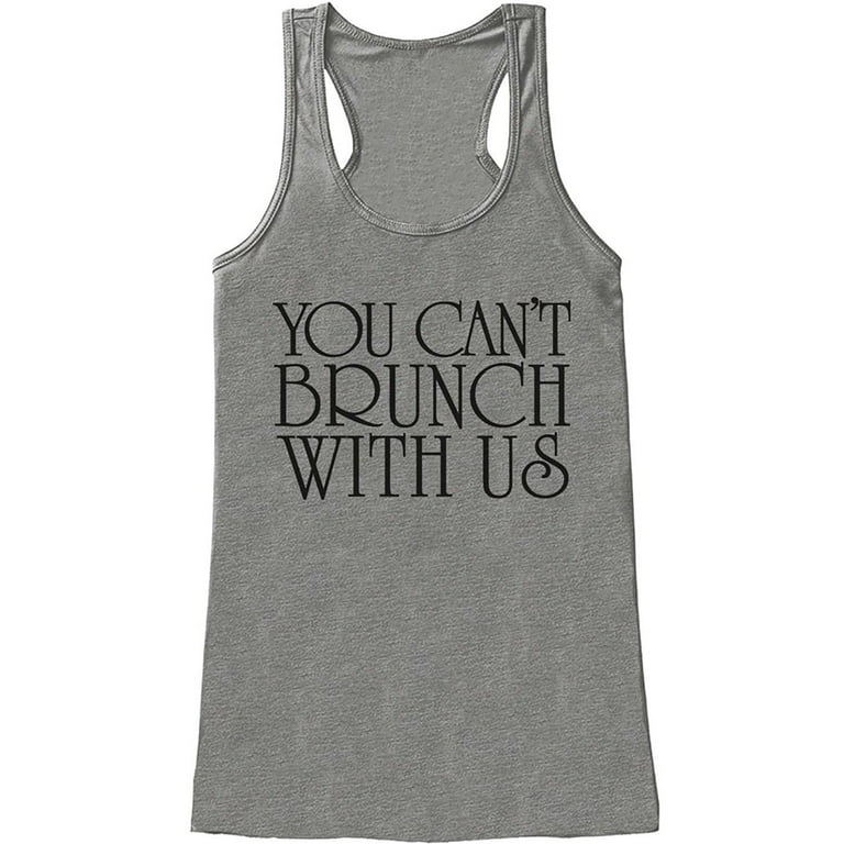 You Can't Brunch With Us T-Shirt You Can't Brunch With Us T-Shirt