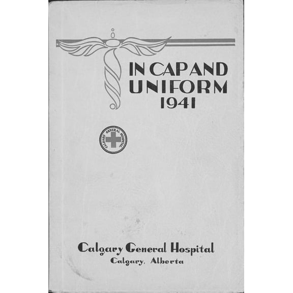 (Custom Reprint) Yearbook: 1941 Calgary General Hospital - In Cap and Uniform Yearbook (Calgary, Alberta Canada)
