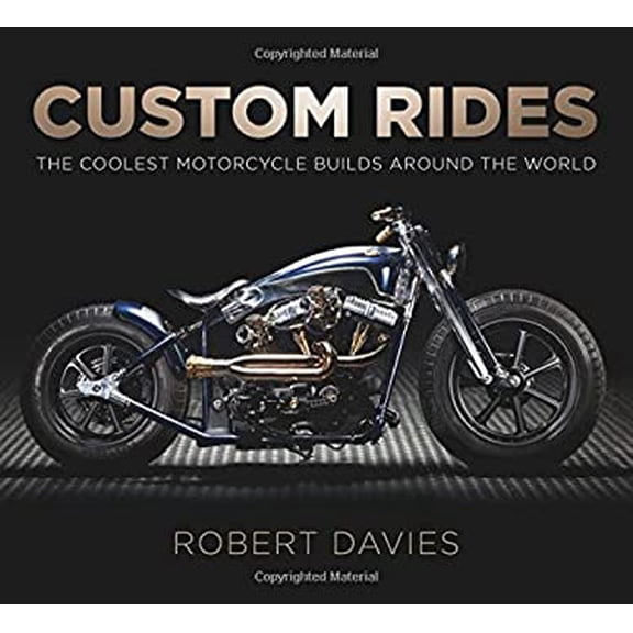 Pre-Owned Custom Rides: The Coolest Motorcycle Builds Around the World Paperback