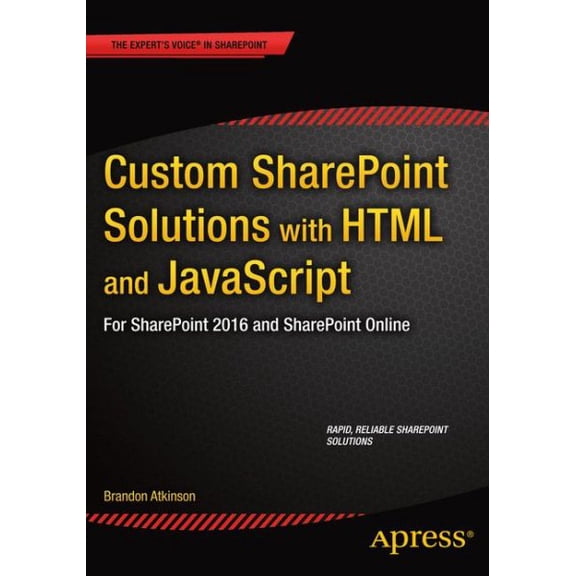 Pre-Owned Custom SharePoint Solutions with HTML and JavaScript: For SharePoint On-Premises and SharePoint Online (Paperback) 1484205456 9781484205457