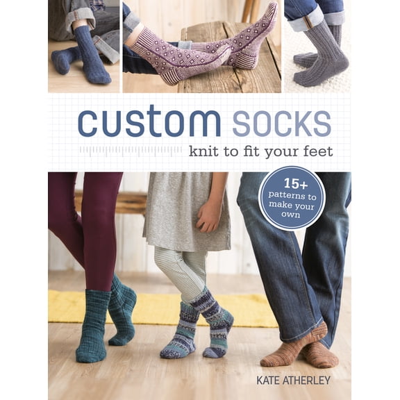Custom Socks: Knit to Fit Your Feet, (Paperback)