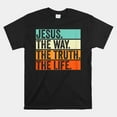 Custom TShirt Beautiful, Jesus The Way Truth Life Bible Verse