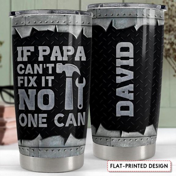 Custom Tumbler for Dad If Papa Can't Fix It No One Can Personalized Metal Look Cup, Funny Fathers Day Gift for Handy Dads