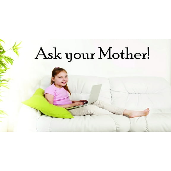 Custom Wall Decal : Ask Your Mother ! Quote 20x40"