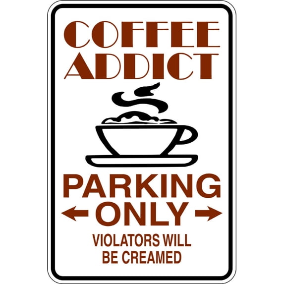 Custom Wall Decal Coffee Addict Parking Signs - Sticker - Vinyl Wall : 9 X18"