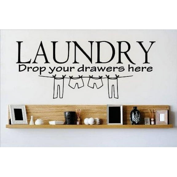 Custom Wall Decal : Drop Your Drawers Here LAUNDRY Room Washer Dryer Chore Quote Wall Sticker : 8 X8" -