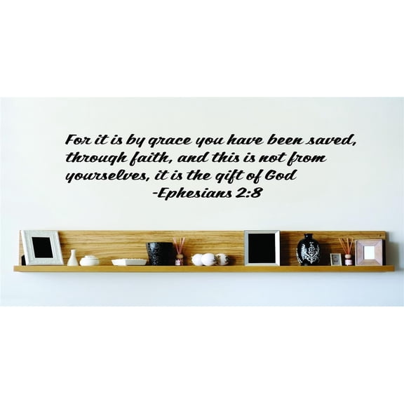 Custom Wall Decal For It Is By Grace You Have Been Saved, Through Faith, And This Is Not From Yourselves, It Is The Gift Of God Ephesians 2:8 15x15