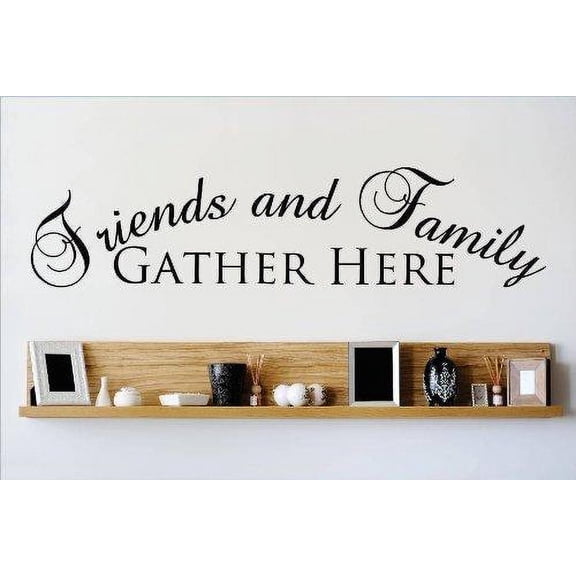 Custom Wall Decal : Friends & Family GATHER HERE Quote Wall Sticker : 10 X40" -
