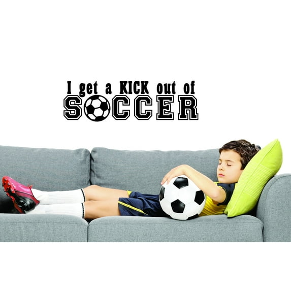 Custom Wall Decal : I Get A Kick Out Of Soccer Quote Sport Teen Boy Girl Bedroom 16x24"